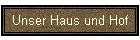 Unser Haus und Hof